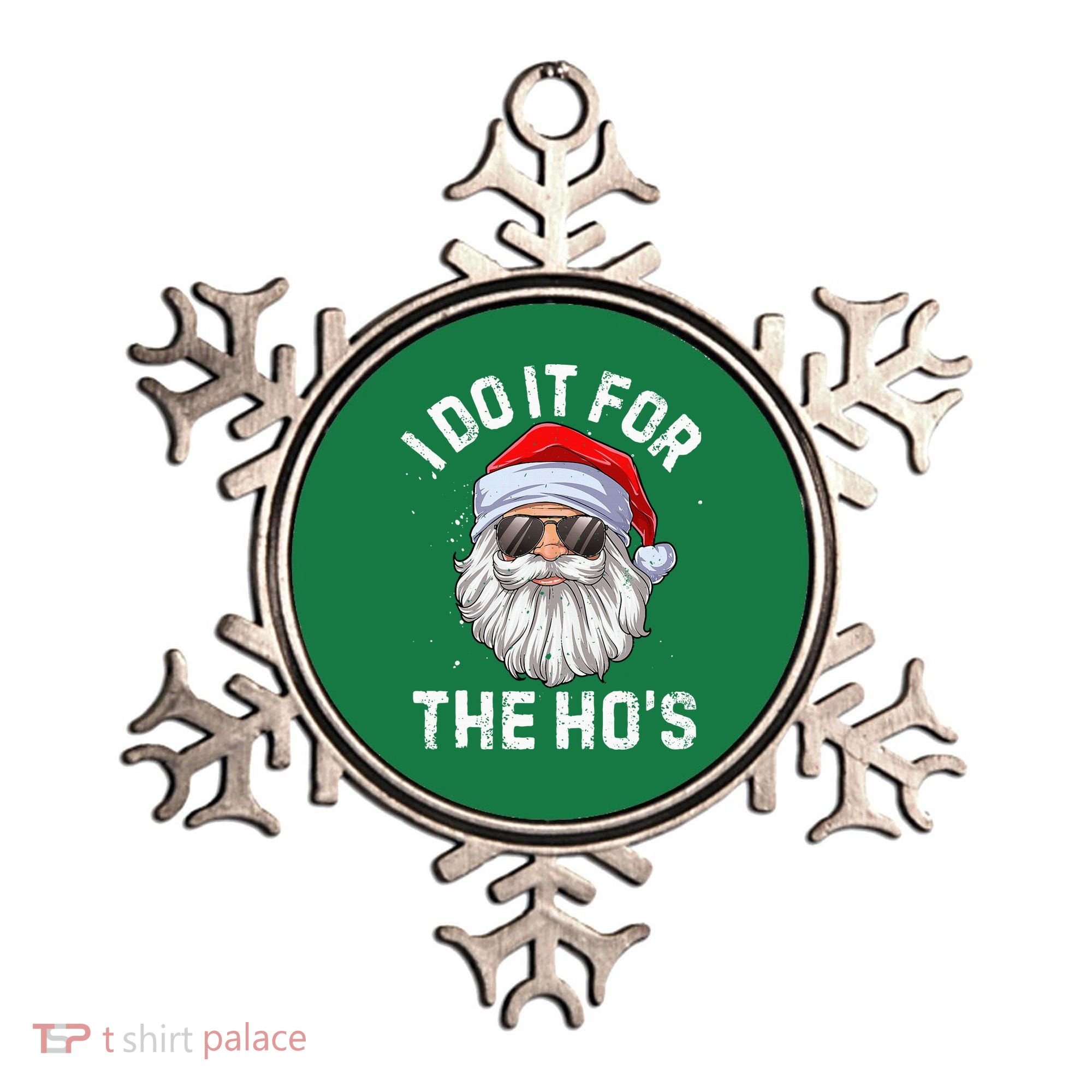 I Do It For The HoS Funny Inappropriate Christmas Short Sleeve Santa Ornament