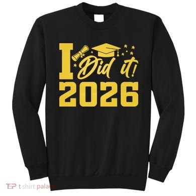 I Did It Graduate For Class Of 2026 Graduation Sweatshirt