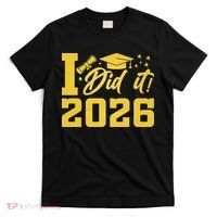 I Did It Graduate For Class Of 2026 Graduation T-Shirt thumb 0