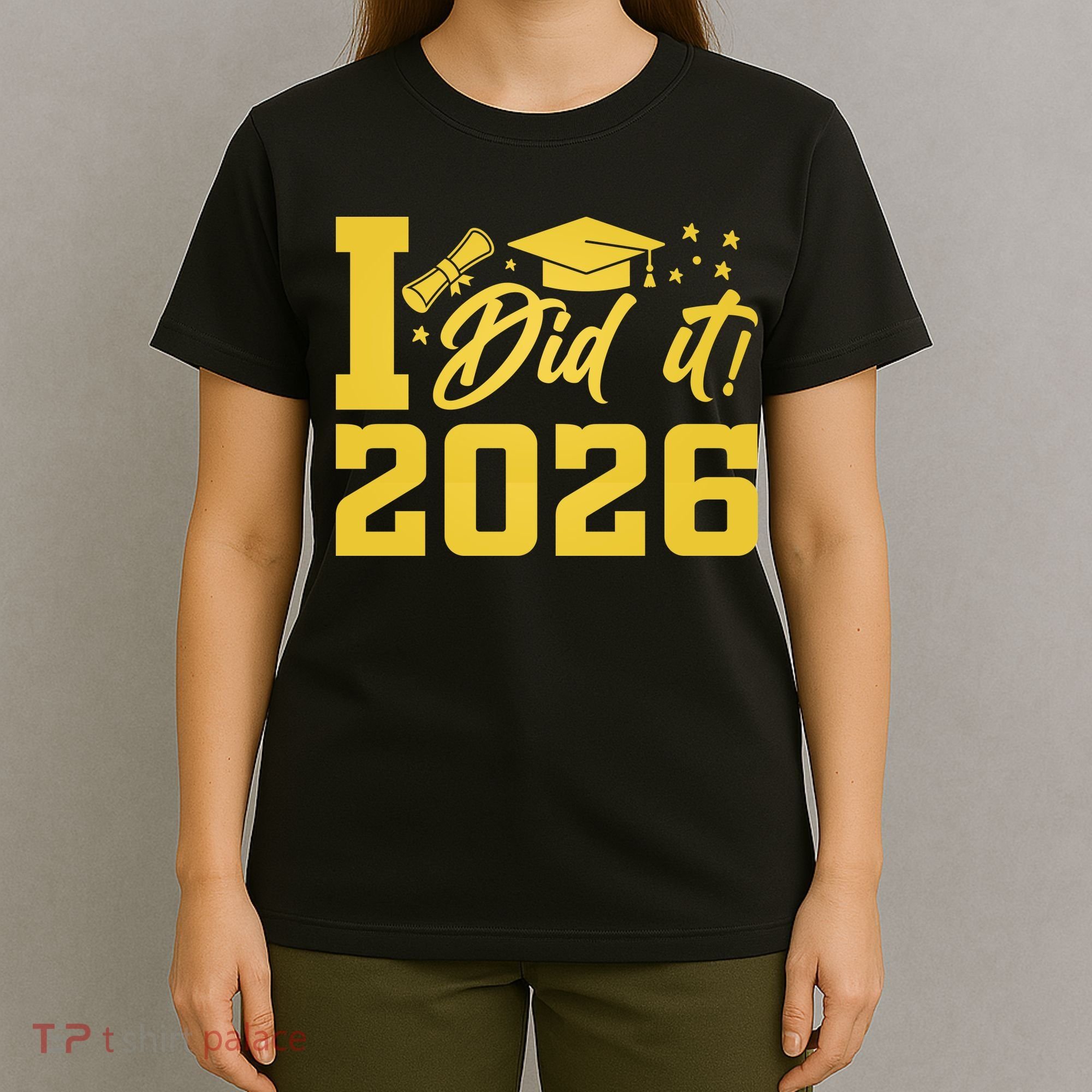 I Did It Graduate For Class Of 2026 Graduation T-Shirt