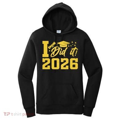 I Did It Graduate For Class Of 2026 Graduation Women's Hoodie