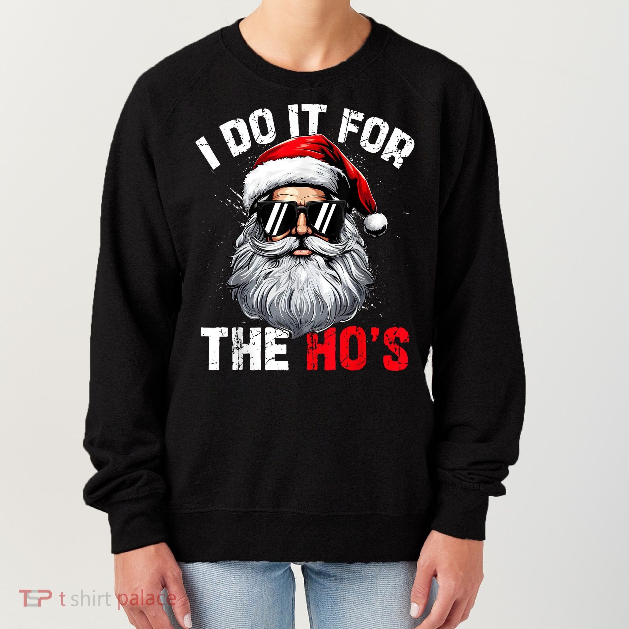 I Do It For The Hos Funny Inappropriate Christmas Santa Face Women's Sweatshirt