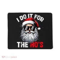 I Do It For The Hos Funny Inappropriate Christmas Santa Face Mousepad thumb 0