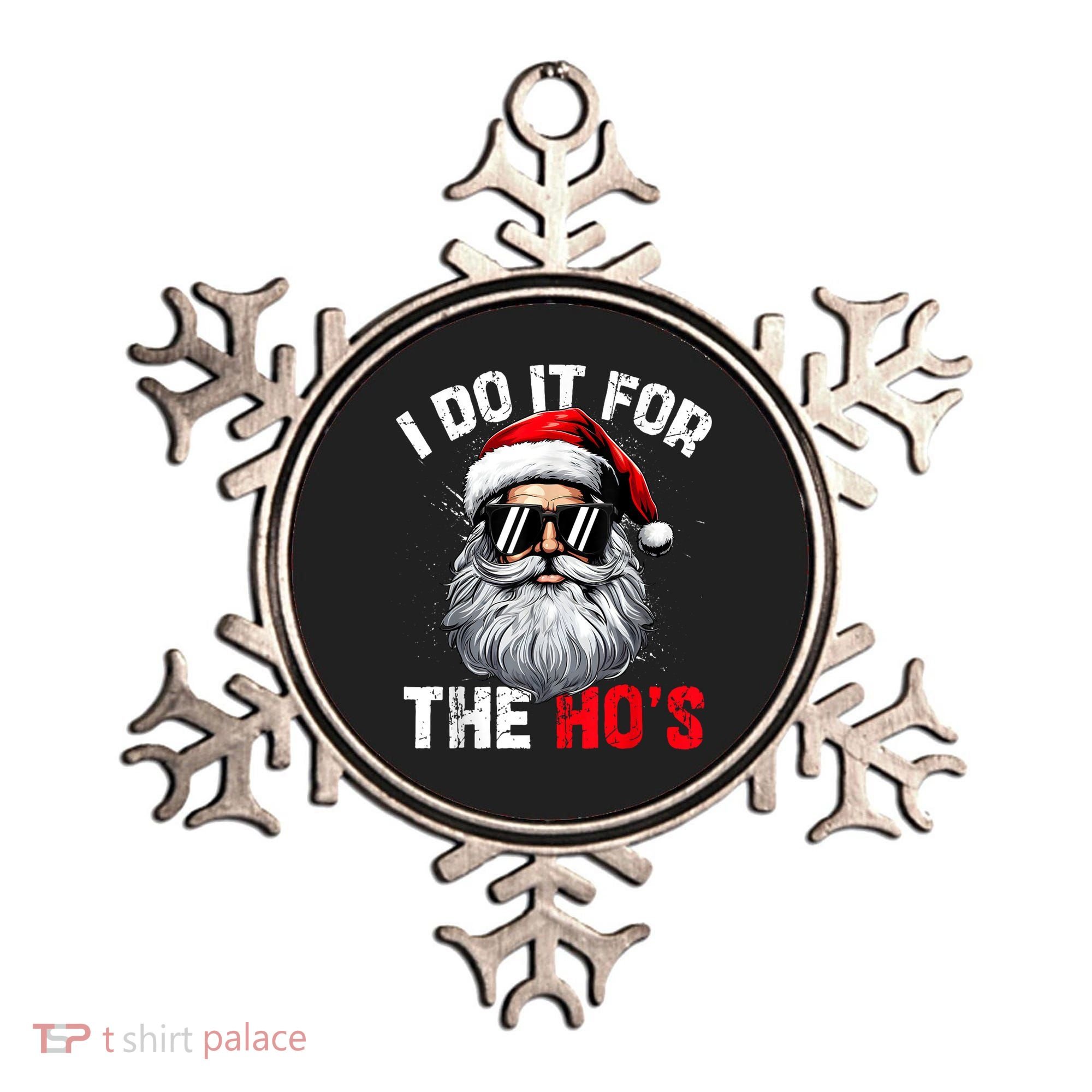 I Do It For The Hos Funny Inappropriate Christmas Santa Face Ornament