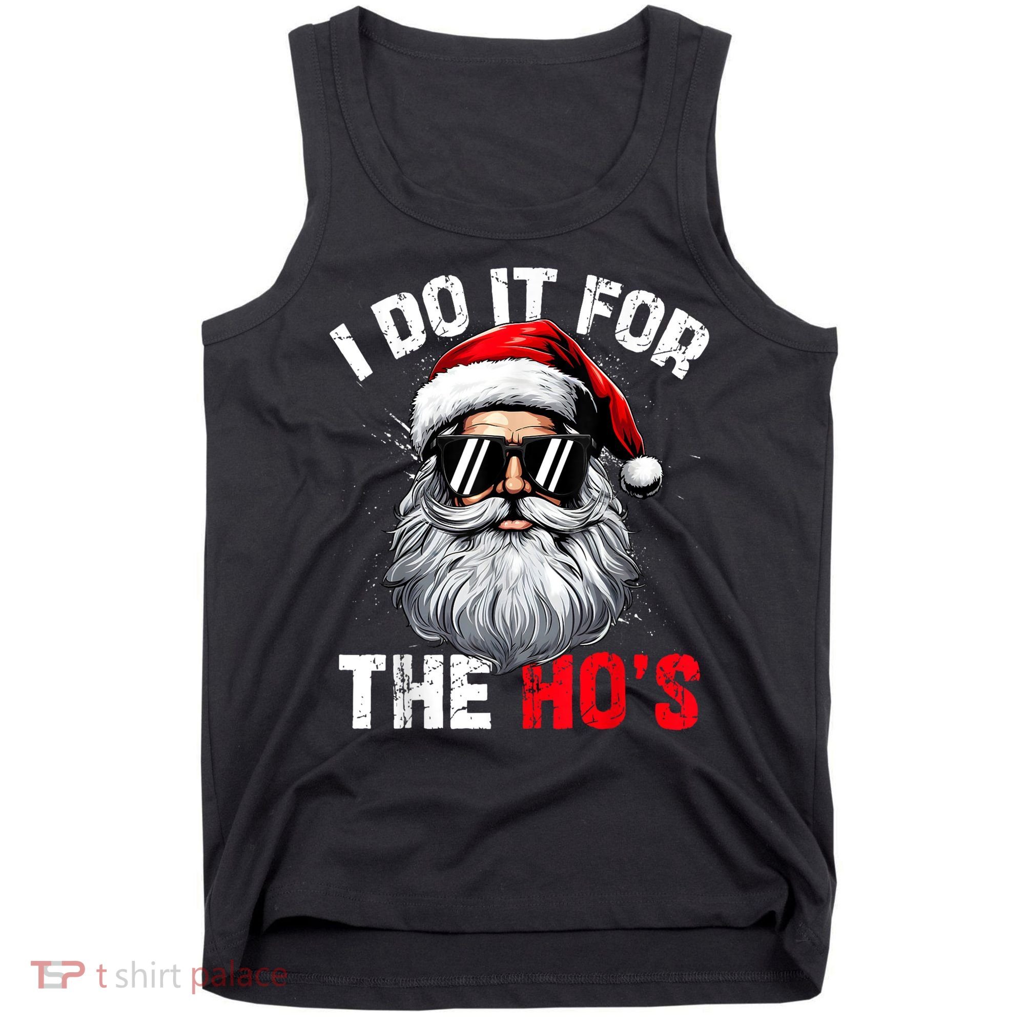 I Do It For The Hos Funny Inappropriate Christmas Santa Face Tank Top