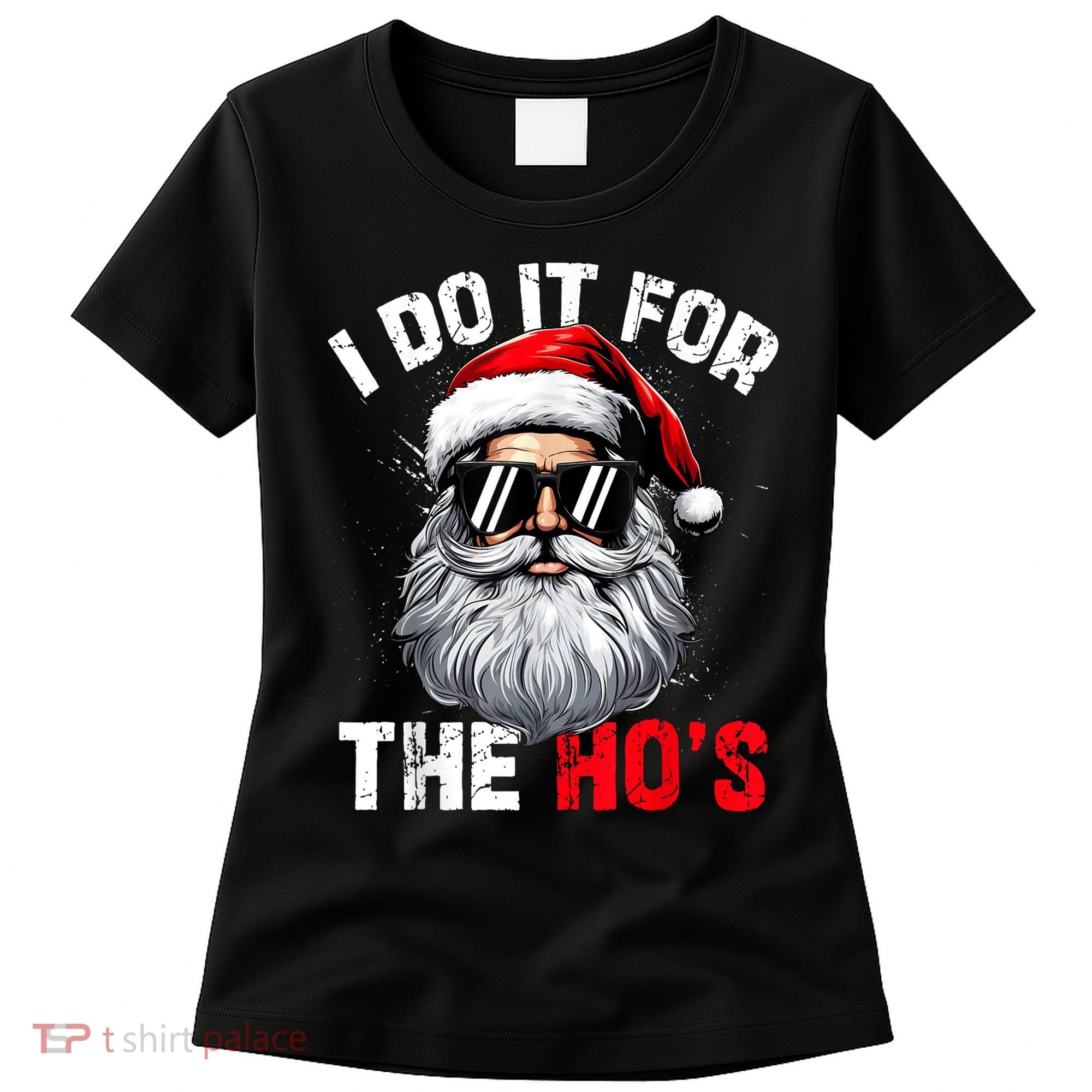 I Do It For The Hos Funny Inappropriate Christmas Santa Face Women's T-Shirt