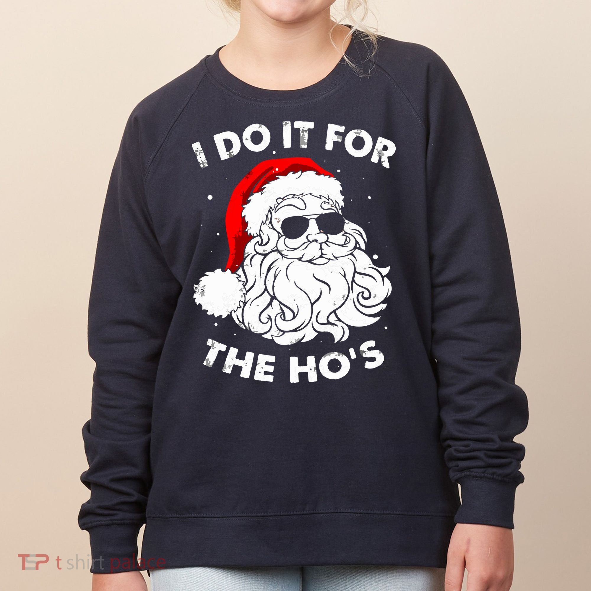 I Do It For The Hos Christmas Funny Women's Sweatshirt