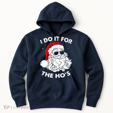 I Do It For The Hos Christmas Funny Hoodie
