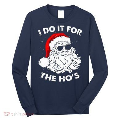 I Do It For The Hos Christmas Funny Long Sleeve Shirt
