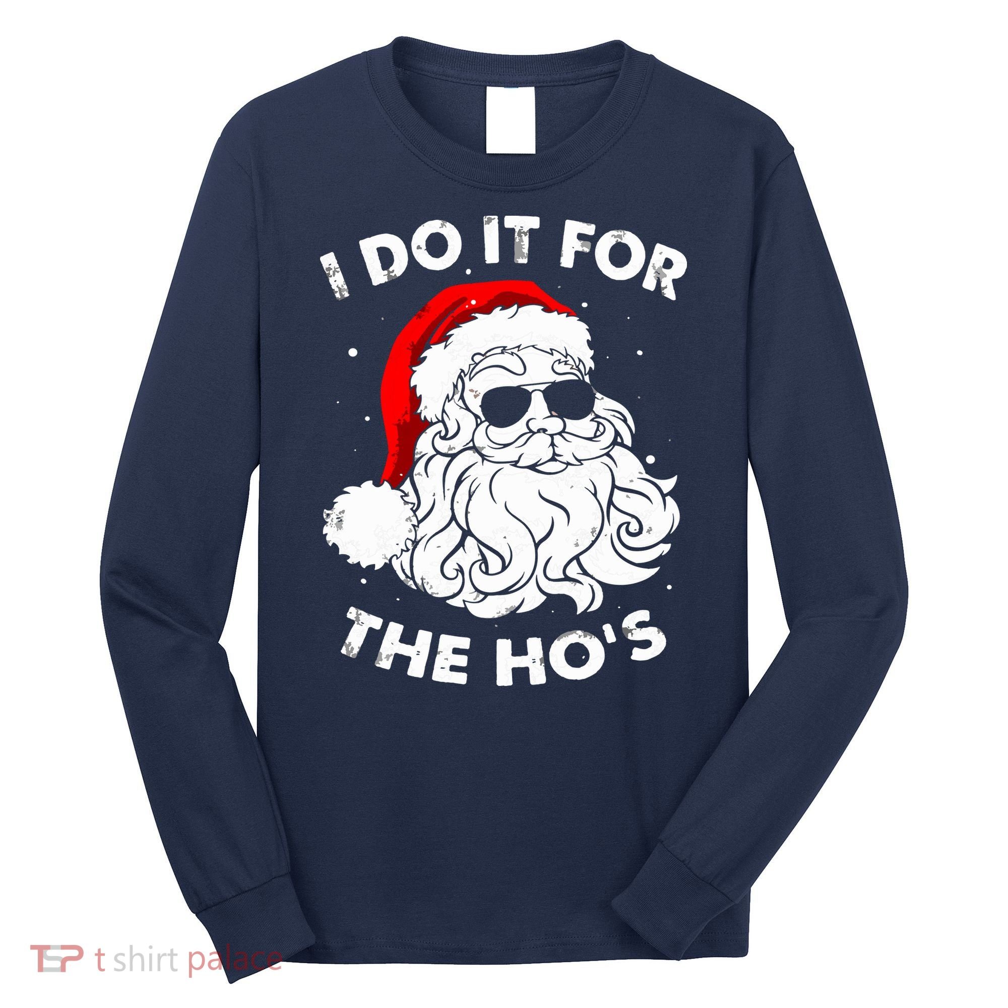 I Do It For The Hos Christmas Funny Long Sleeve Shirt