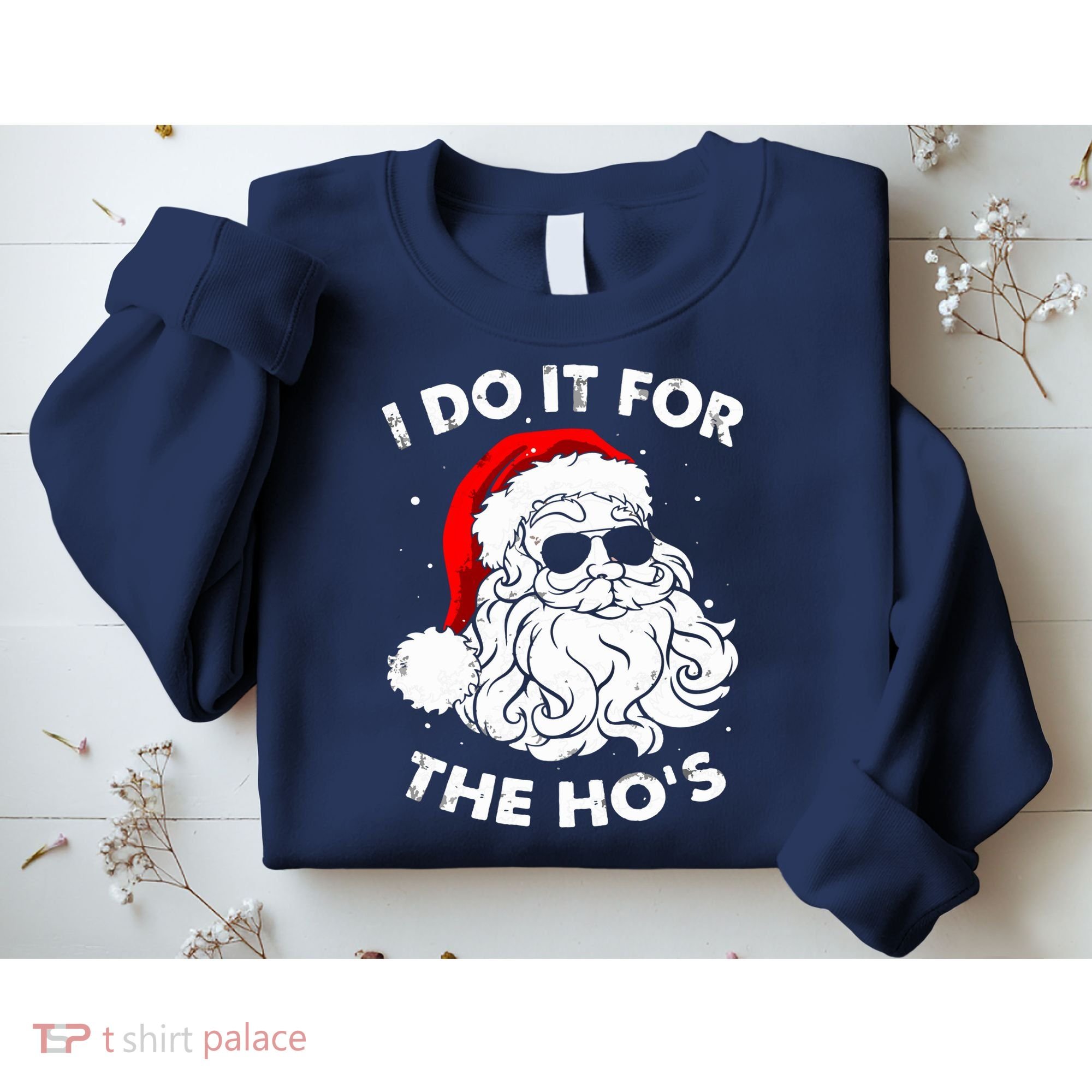 I Do It For The Hos Christmas Funny Sweatshirt