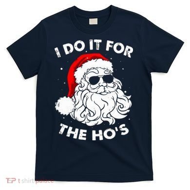 I Do It For The Hos Christmas Funny T-Shirt