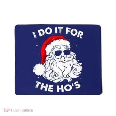 I Do It For The Hos Christmas Funny Mousepad