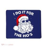 I Do It For The Hos Christmas Funny Mousepad thumb 0