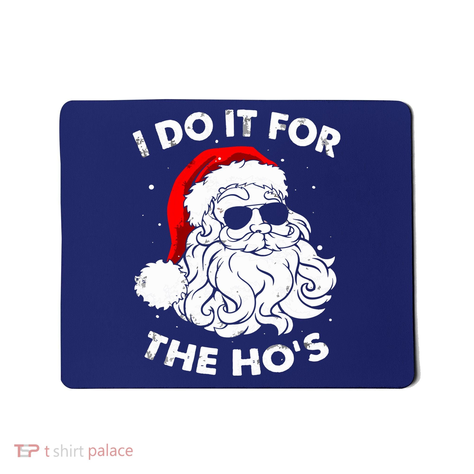 I Do It For The Hos Christmas Funny Mousepad