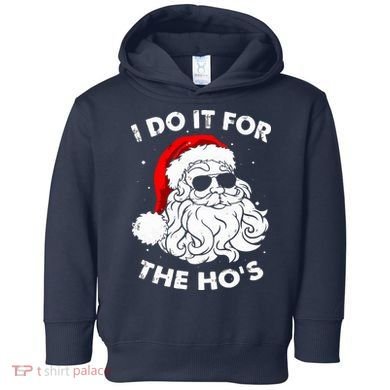 I Do It For The Hos Christmas Funny Toddler Hoodie