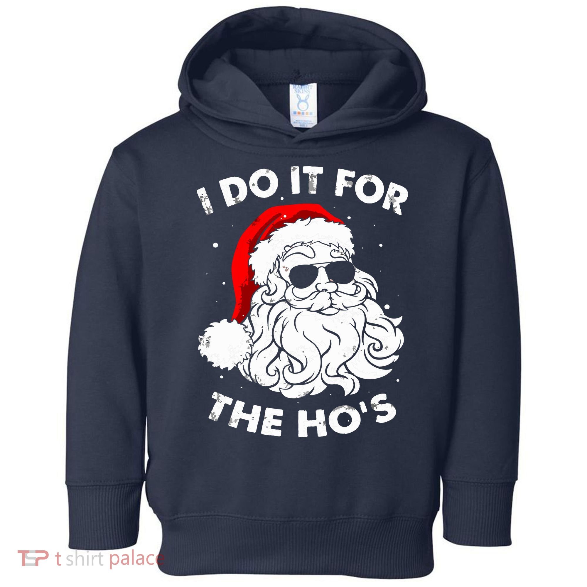 I Do It For The Hos Christmas Funny Toddler Hoodie