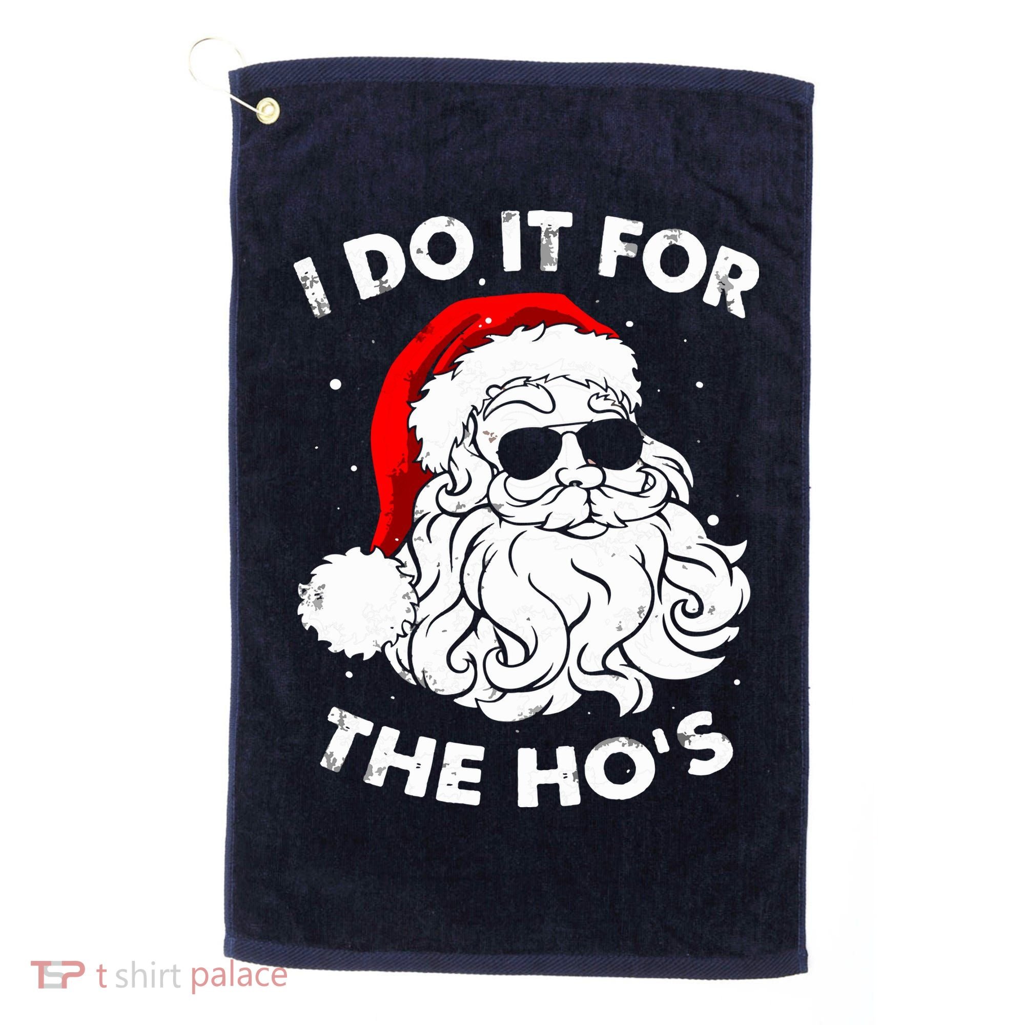 I Do It For The Hos Christmas Funny Golf Towel