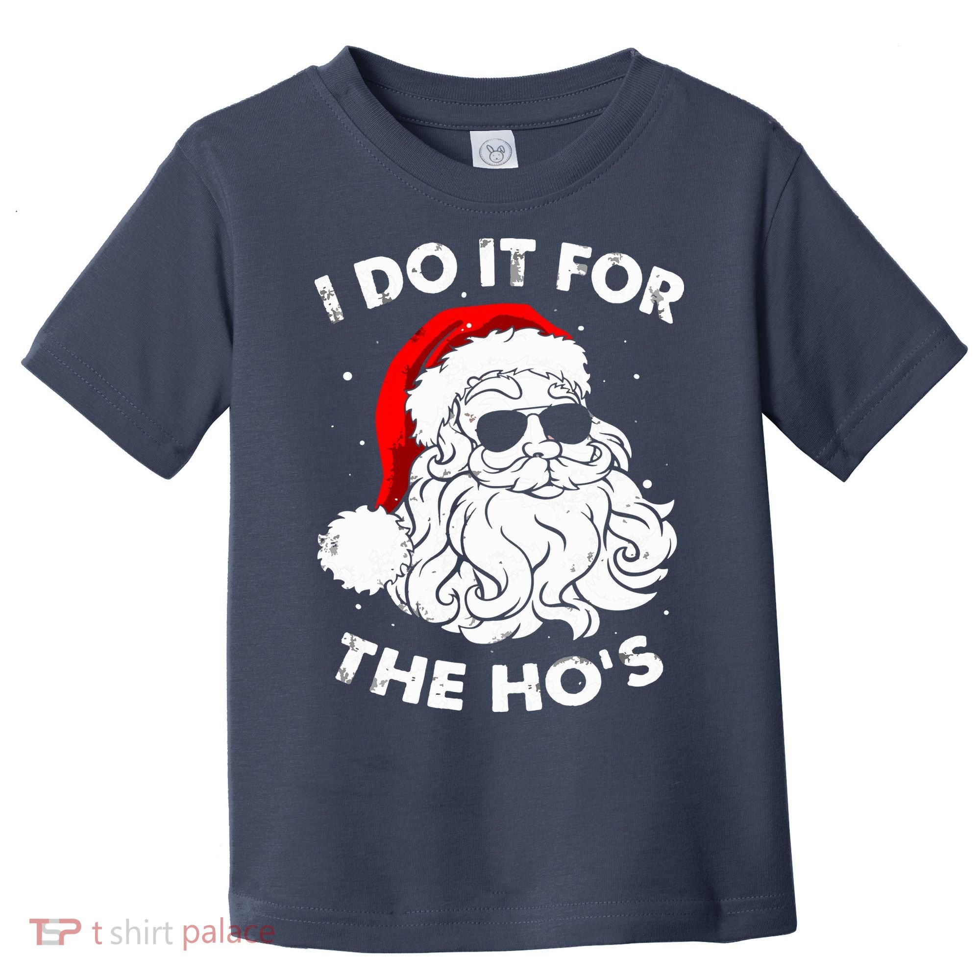 I Do It For The Hos Christmas Funny Toddler T-Shirt