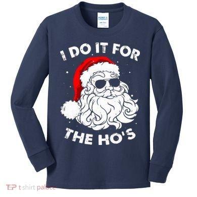 I Do It For The Hos Christmas Funny Kids Long Sleeve Shirt