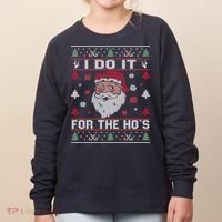 I Do It For The Ho's, Rude Offensive Christmas Santa Sweater Women's Sweatshirt thumb 0