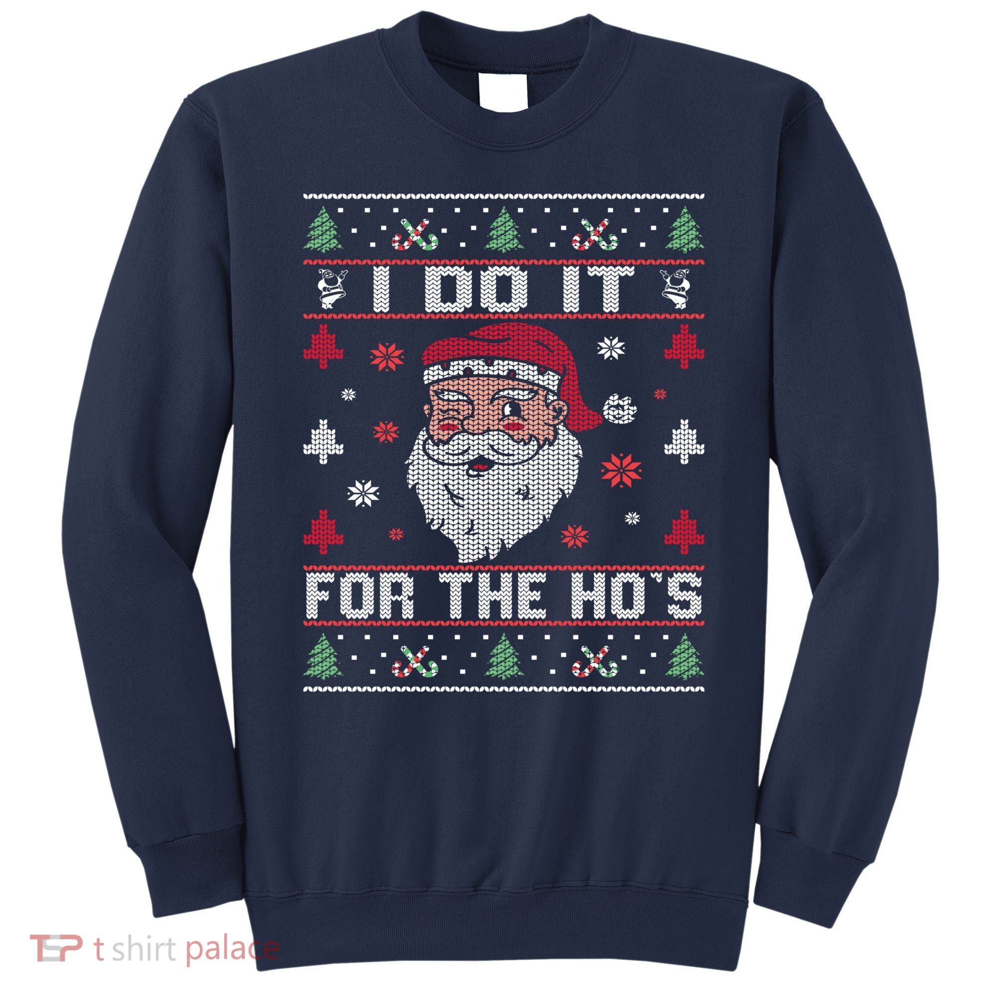 I Do It For The Ho's, Rude Offensive Christmas Santa Sweater Sweatshirt