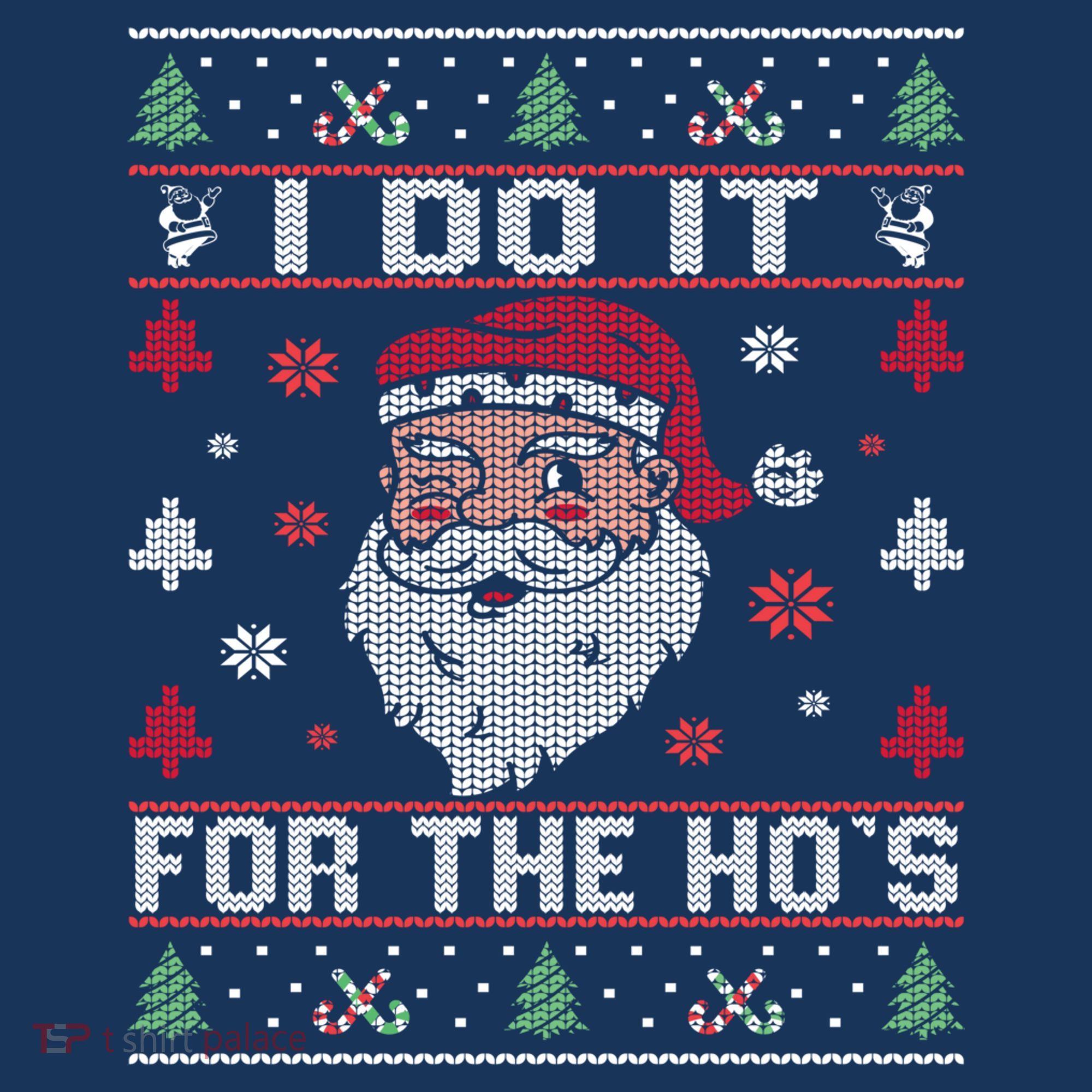 I Do It For The Ho's, Rude Offensive Christmas Santa Sweater Sweatshirt