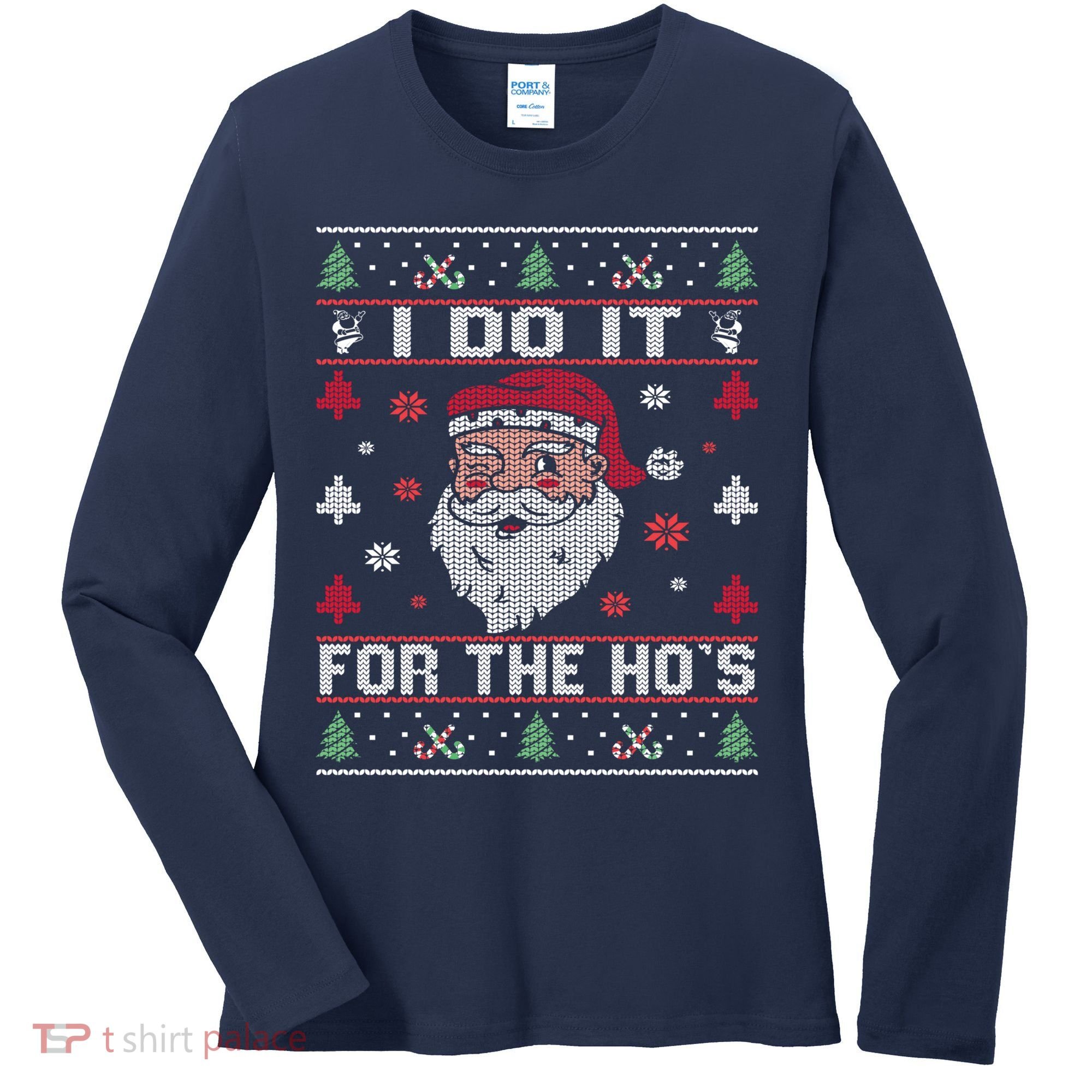 I Do It For The Ho's, Rude Offensive Christmas Santa Sweater Women's Long Sleeve Shirt