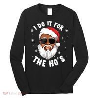 I Do It For The Hos Christmas African American Santa Black Long Sleeve Shirt thumb 0
