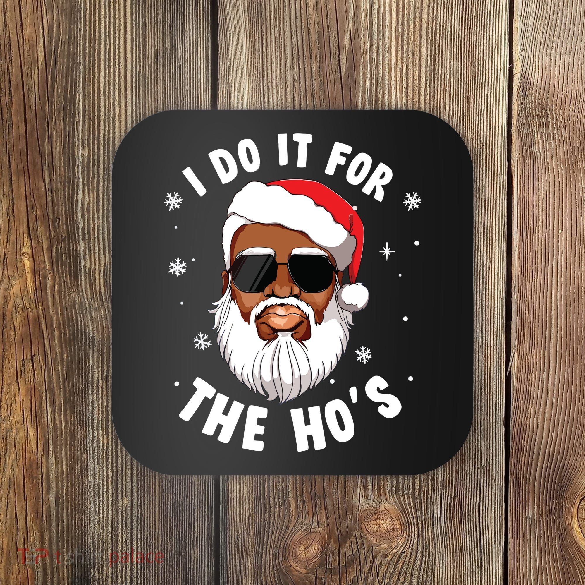 I Do It For The Hos Christmas African American Santa Black Coaster