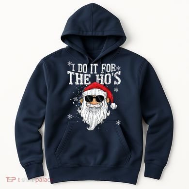 I Do It For The HOs Christmas Funny Christmas Hoodie