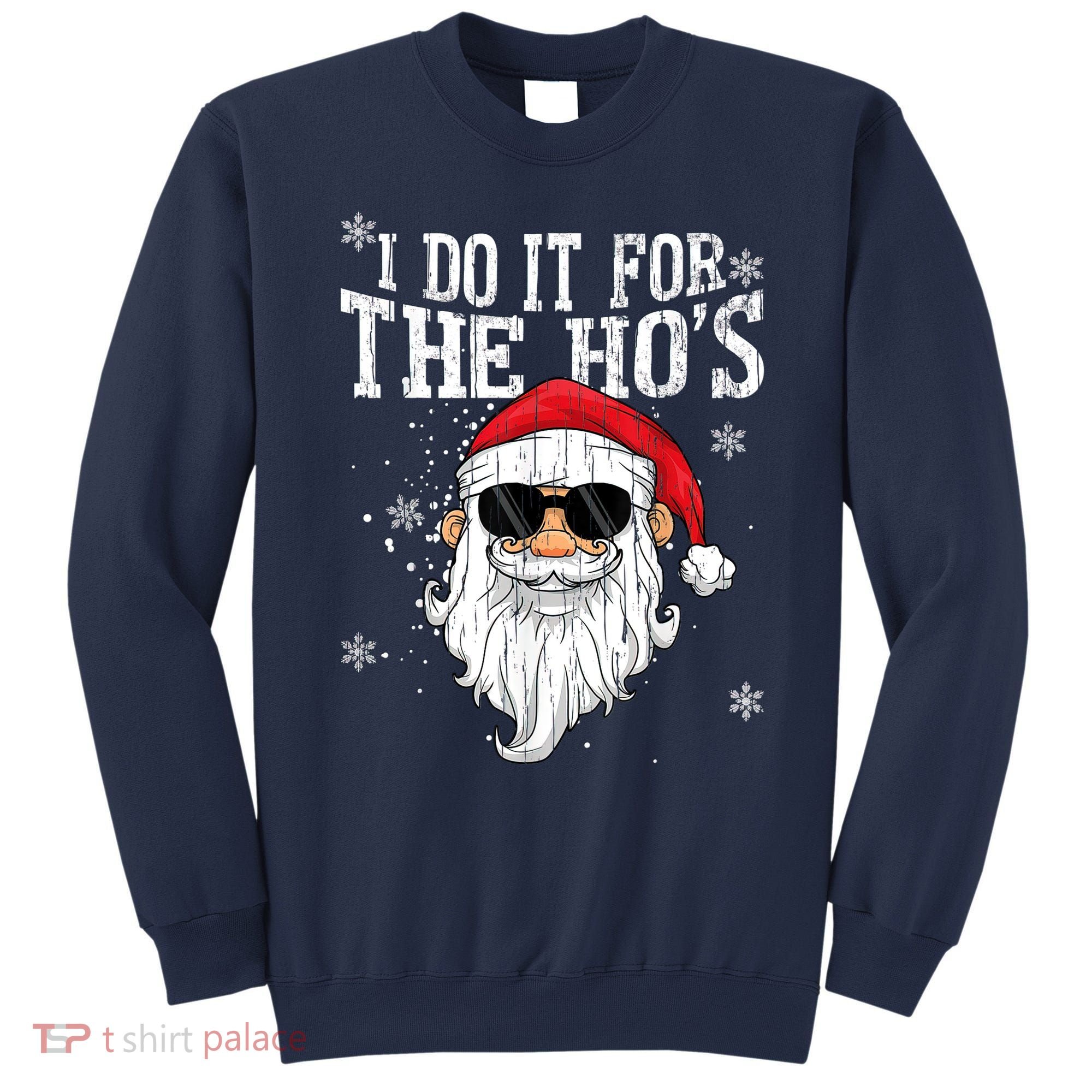 I Do It For The HOs Christmas Funny Christmas Sweatshirt