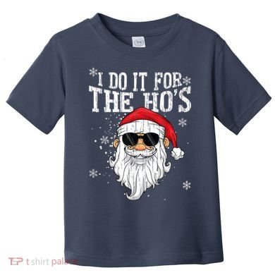 I Do It For The HOs Christmas Funny Christmas Toddler T-Shirt