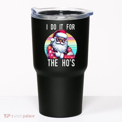 I Do It For The HoS Tumbler