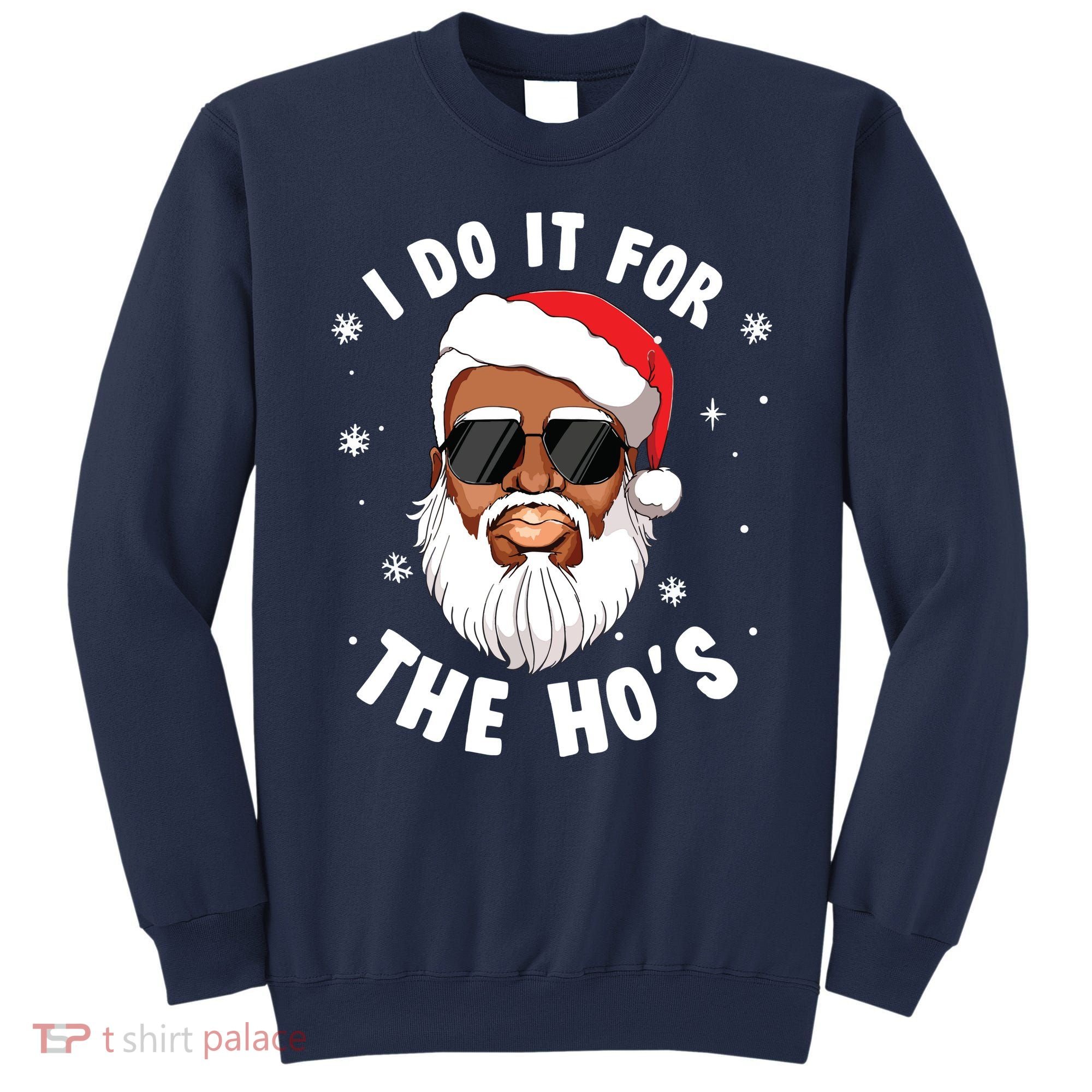 I Do It For The Hos Christmas African American Santa Black Sweatshirt
