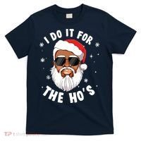 I Do It For The Hos Christmas African American Santa Black T-Shirt thumb 0