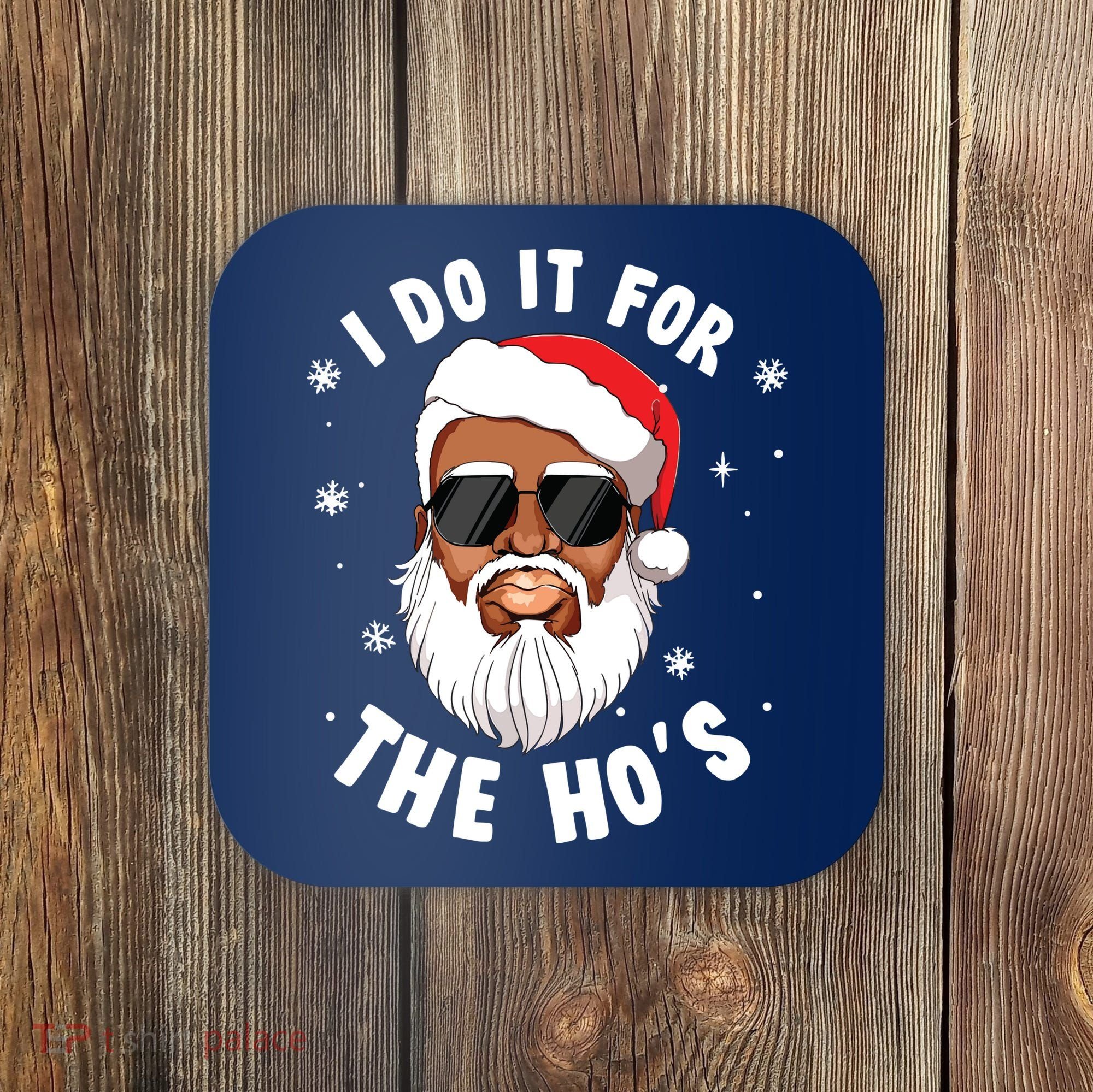 I Do It For The Hos Christmas African American Santa Black Coaster