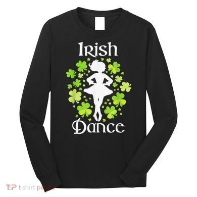 Irish Dance Irish Dancer Ceili Reel Dance Long Sleeve Shirt