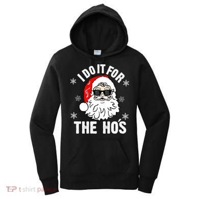 I Do It For The Hos Sweater Cute Gift Santa Do It For The Ho's Gift Cool Gift Women's Hoodie