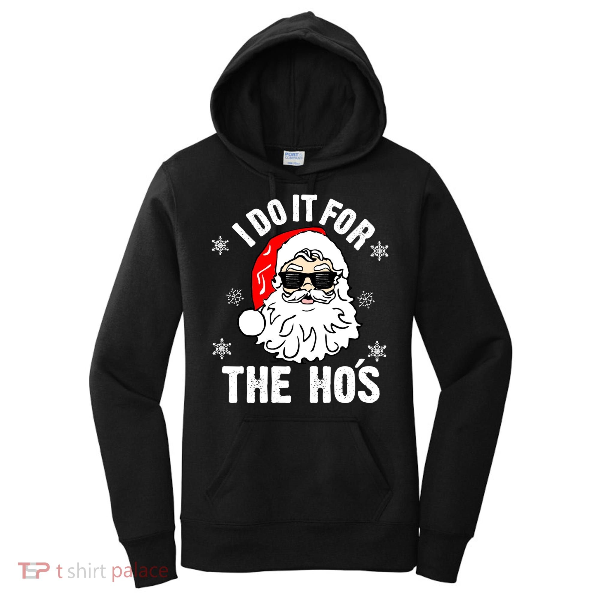 I Do It For The Hos Sweater Cute Gift Santa Do It For The Ho's Gift Cool Gift Women's Hoodie