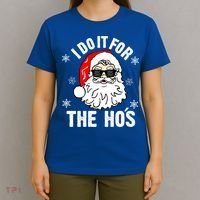I Do It For The Hos Sweater Cute Gift Santa Do It For The Ho's Gift Cool Gift T-Shirt thumb 4