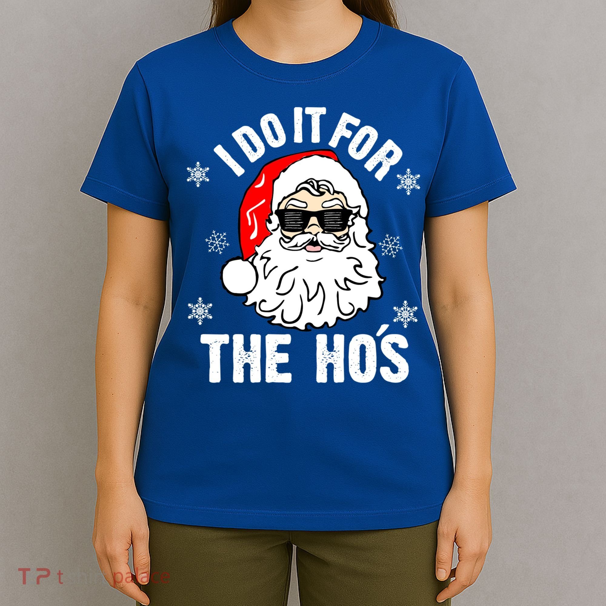 I Do It For The Hos Sweater Cute Gift Santa Do It For The Ho's Gift Cool Gift T-Shirt