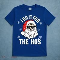 I Do It For The Hos Sweater Cute Gift Santa Do It For The Ho's Gift Cool Gift T-Shirt thumb 5
