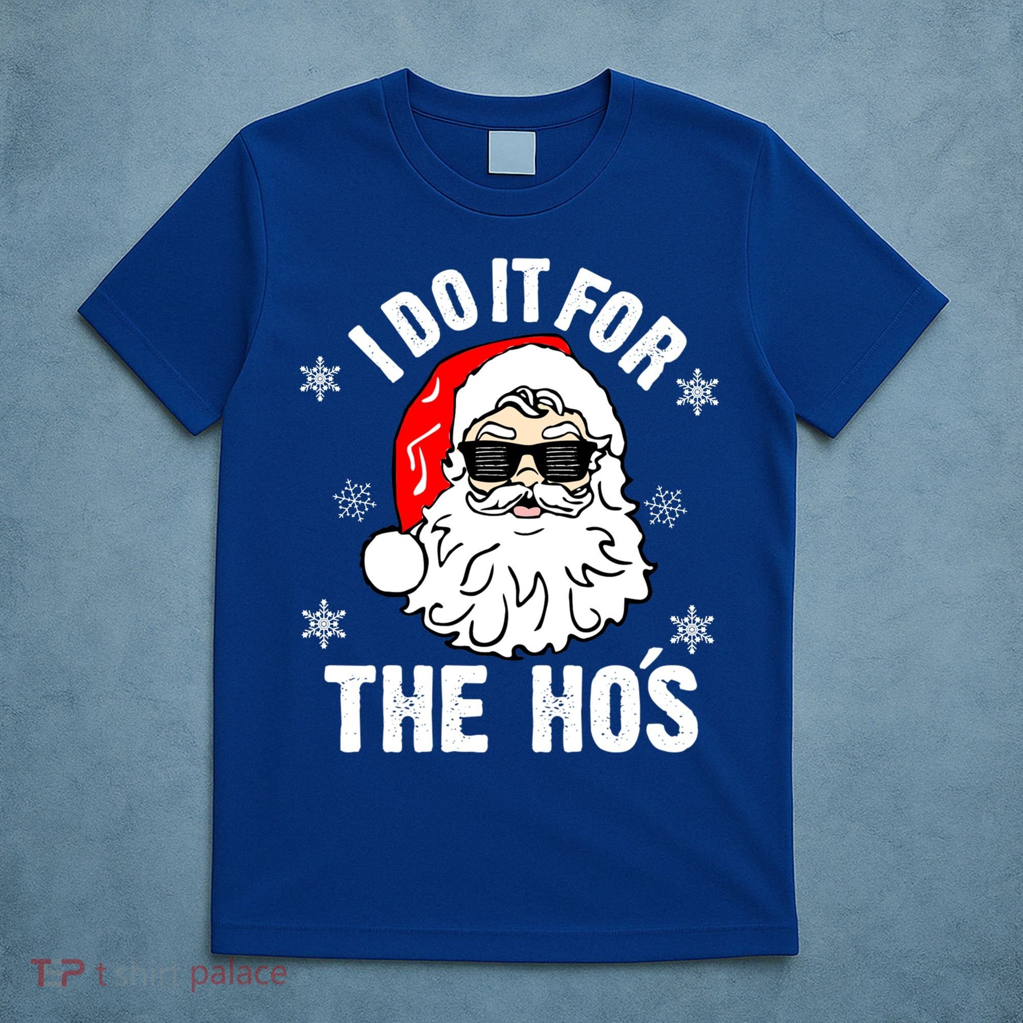 I Do It For The Hos Sweater Cute Gift Santa Do It For The Ho's Gift Cool Gift T-Shirt