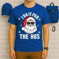 I Do It For The Hos Sweater Cute Gift Santa Do It For The Ho's Gift Cool Gift T-Shirt thumb 6
