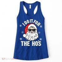 I Do It For The Hos Sweater Cute Gift Santa Do It For The Ho's Gift Cool Gift Women's Tank Top thumb 0