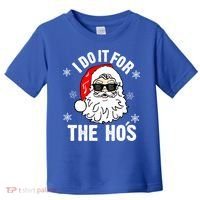 I Do It For The Hos Sweater Cute Gift Santa Do It For The Ho's Gift Cool Gift Toddler T-Shirt thumb 0