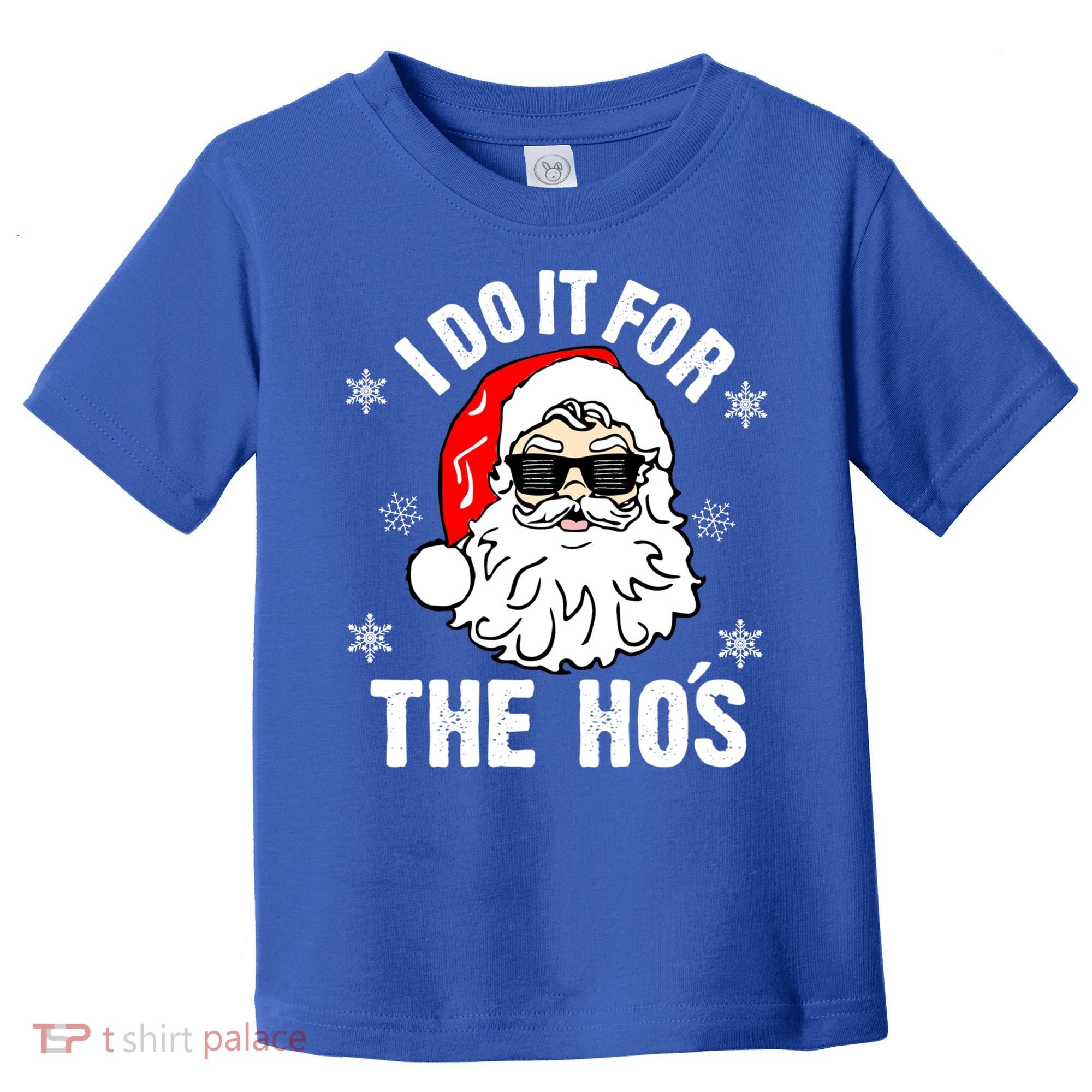 I Do It For The Hos Sweater Cute Gift Santa Do It For The Ho's Gift Cool Gift Toddler T-Shirt