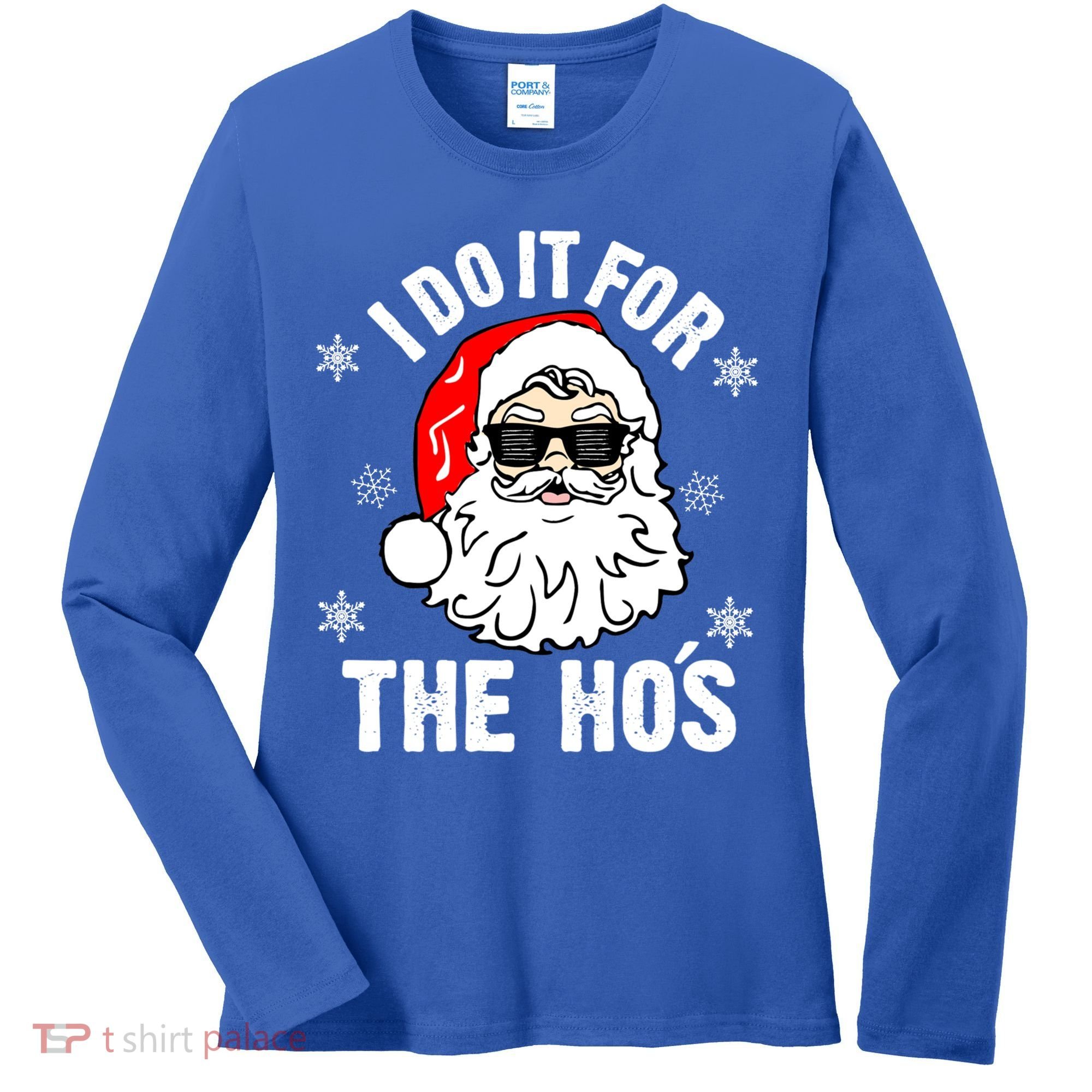 I Do It For The Hos Sweater Cute Gift Santa Do It For The Ho's Gift Cool Gift Women's Long Sleeve Shirt