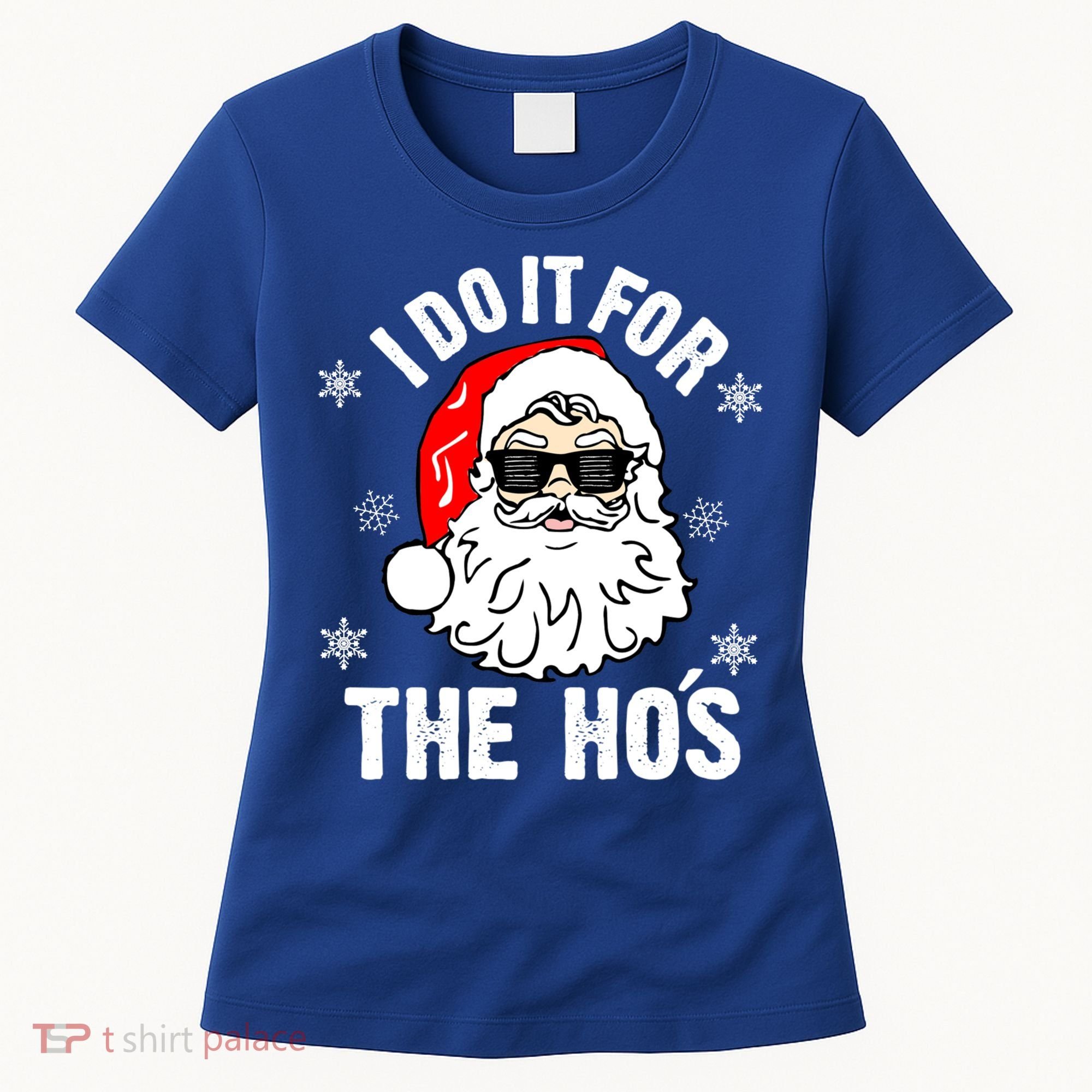 I Do It For The Hos Sweater Cute Gift Santa Do It For The Ho's Gift Cool Gift Women's T-Shirt